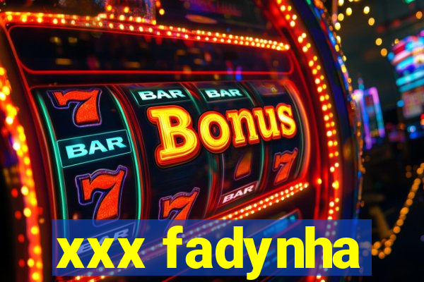 xxx fadynha